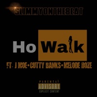 Ho Walk (feat. Jmoe, Melode Roze & Cutty Banks) - Single - SlimmyontheBeat