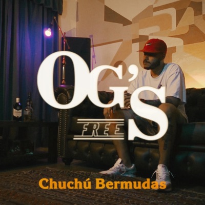 Chuchú Bermudas: OG's Free #5 (feat. Chuchú Bermudas) - Single