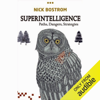 Superintelligence: Paths, Dangers, Strategies (Unabridged) - Nick Bostrom