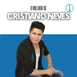 O Melhor de Cristiano Neves, Vol. 1 - Cristiano Neves