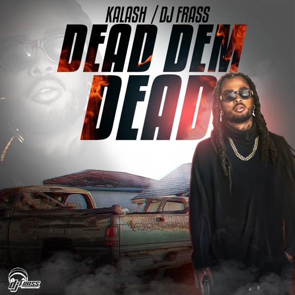 Dead Dem Dead (feat. Kalash) - Single - DJ Frass