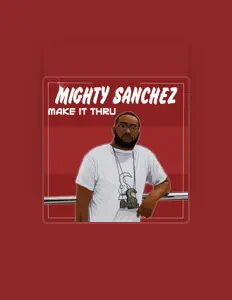 Hör dir Mighty Sanchez an, schau dir Musikvideos an, lies die Biografie, finde Tourdaten und mehr!