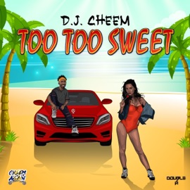 Too Too Sweet DJ CHEEM