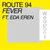 Route 94 - Fever (Edit) [feat. Eda Eren]