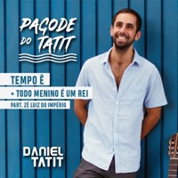 Tempo Ê + Todo Menino É um Rei (feat. Zé Luiz do Império) [Pagode do Tatit] - Single - Daniel Tatit