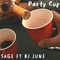 Party Cup (feat. SaGE) - DJ June lyrics