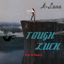 Tough Luck A-Luna