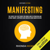 Manifesting: The Secret Self Help Guide for Using Law of Attraction and Attract Money, Happiness and Success Using Manifestation (Unabridged) - Rhonda Hicks & Esther Byrne