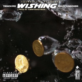 Wishing (feat. Krazy Yung Chris) Trench Pee