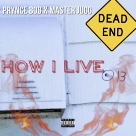 How I Live (feat. Master Jugg) Prynce Bob