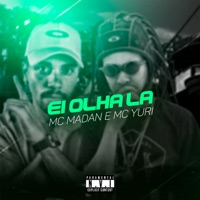 Ei Olha Lá - Single - MC Madan & MC Yuri