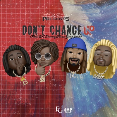 Don't Change Up (feat. DK, ScummyStone, Yung Jeda) - Single