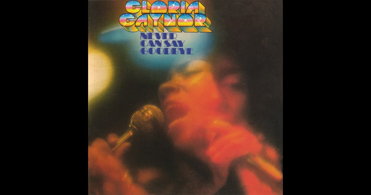 GLORIA GAYNOR『NEVER CAN SAY GOOD…98 』 Never Can Say Goodbye (Deluxe Edition) - Album by Gloria