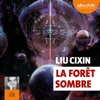 La Forêt sombre - Liu Cixin