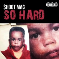 So Hard - Shoot Mac