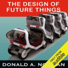 The Design of Future Things  (Unabridged) - Donald A. Norman