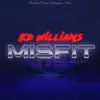 Ed Williams - Misfit