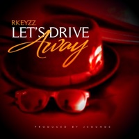 Let's Drive Away - Single - Rkeyzz