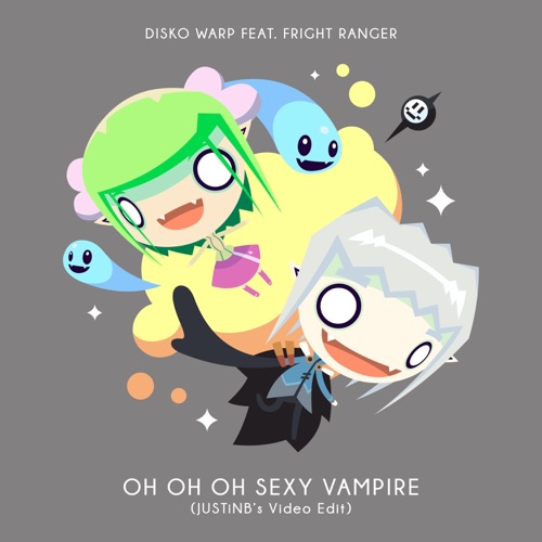 Oh Oh Oh Sexy Vampire (feat. Fright Ranger & JUSTiNB) [JUSTiNB's Video Edit]