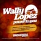Power to You (Patric La Funk Remix) - Wally Lopez lyrics