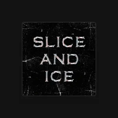 Listen to Slice and Ice, watch music videos, read bio, see tour dates & more!