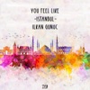 You Feel Like Istanbul - Single