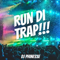 Run Di Trap!!! - DJ Phinesse