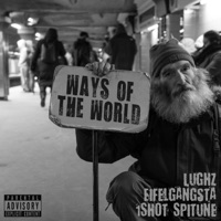 Ways of the World (feat. 1 Shot Spitune) - Single - LuGhz & Eifelgangsta