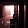 Blackout (The Forgotten Songs), 2008