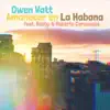 Owen Watt - Amanecer En La Habana (feat. Roberto Carcassés & Bobby Carcassés)