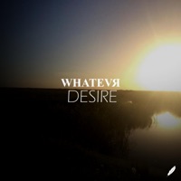 Desire - Single - WHATEVR