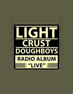收听 Light Crust Doughboys、观看音乐视频、阅读小传、查看巡演日期等 ！