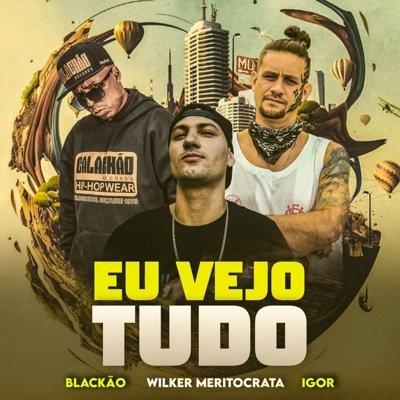 Eu Vejo Tudo (feat. Wilker Meritocrata, Igor Flow048 & Blackão Dus Banditi) - Single