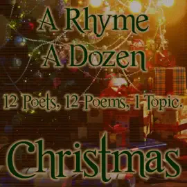 A Rhyme A Dozen ― Christmas: 12 Poets, 12 Poems, 1 Topic