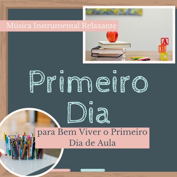 Primeiro Dia - Música Instrumental Relaxante para Bem Viver o Primeiro Dia de Aula