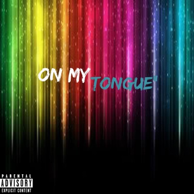 On My Tongue (feat. Juice) - Single