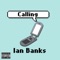Calling - Ian Banks lyrics