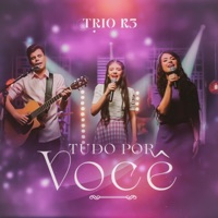 Tudo por Você - Single - Trio R3