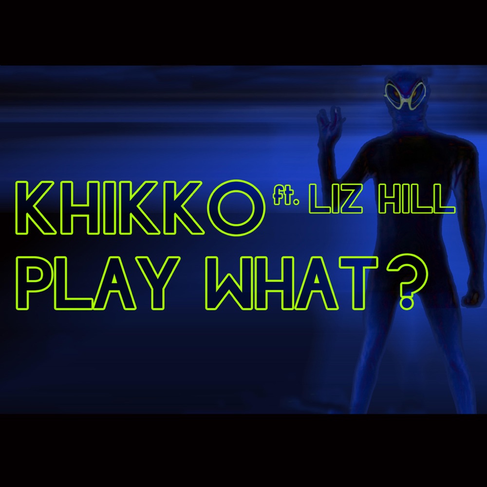 Обложка альбома «Play What? - Single» — Khikko & Liz Hill