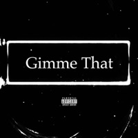 Gimme That - Single - Kendell Malik & 2Til
