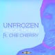 Unfrozen feat Che Cherry Single