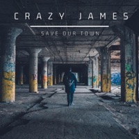 Save Our Town - Single - Crazy James