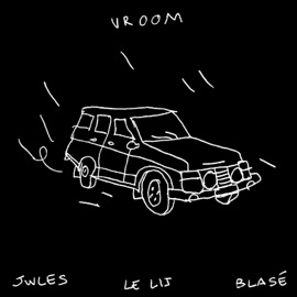Vroom Blasé, Jwles & Le Lij