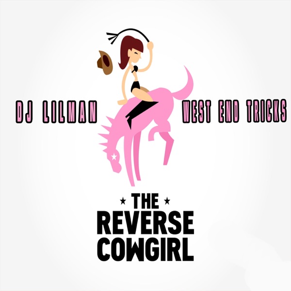 The Reverse Cowgirl (feat. West End Tricks)