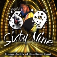 69 - Single - Brutha the Sugar Daddy of Southern Soul