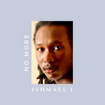 Listen to No More - Single by Ishmael I