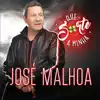 José Malhoa - Que Sorte a Minha
