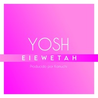 Eiewetah - Single - Yosh