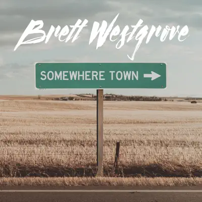 Listen to Somewhere Town by Brett Westgrove