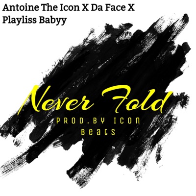Never Fold (feat. Da Face & Playliss Babyy) - Single